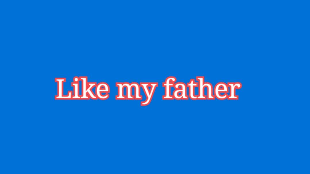 like-my-father-lyrics-tnaot